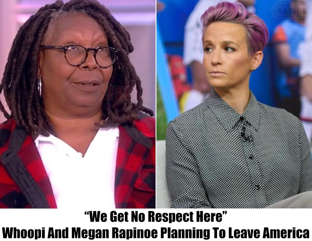 ‘We Get No Respect Here’: Whoopi Goldberg and Megan Rapinoe to Leave America Soon