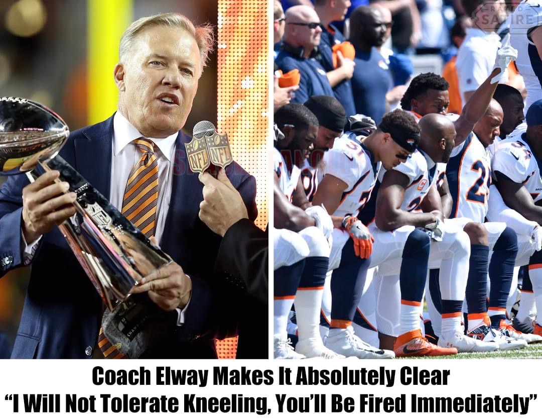 TRUE: John Elway Bans Anthem Kneeling, Says ‘Kneel On My Field Ad You’re Fired On The Spot’