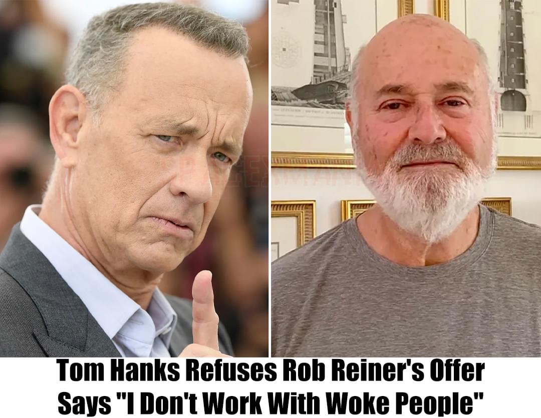 Breaking: Tom Hanks Refuses Rob Reiner’s Offer, Says “I Don’t Work With Woke People”