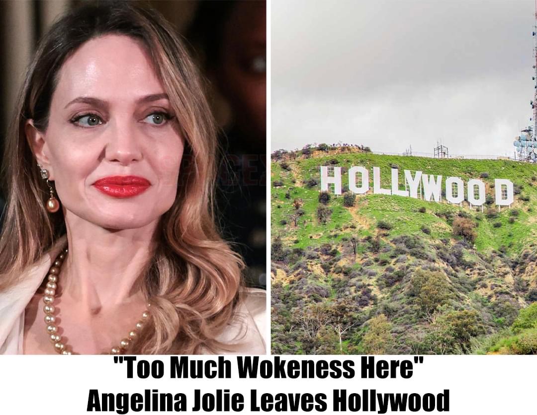 “Too Much Wokeness Here”: Angelina Jolie Leaves Hollywood