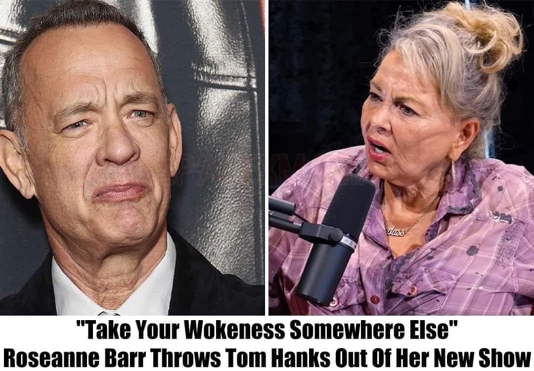 Take Your Wokeness Somewhere Else”: Roseanne Barr Throws Tom Hanks Out Of Her New Show