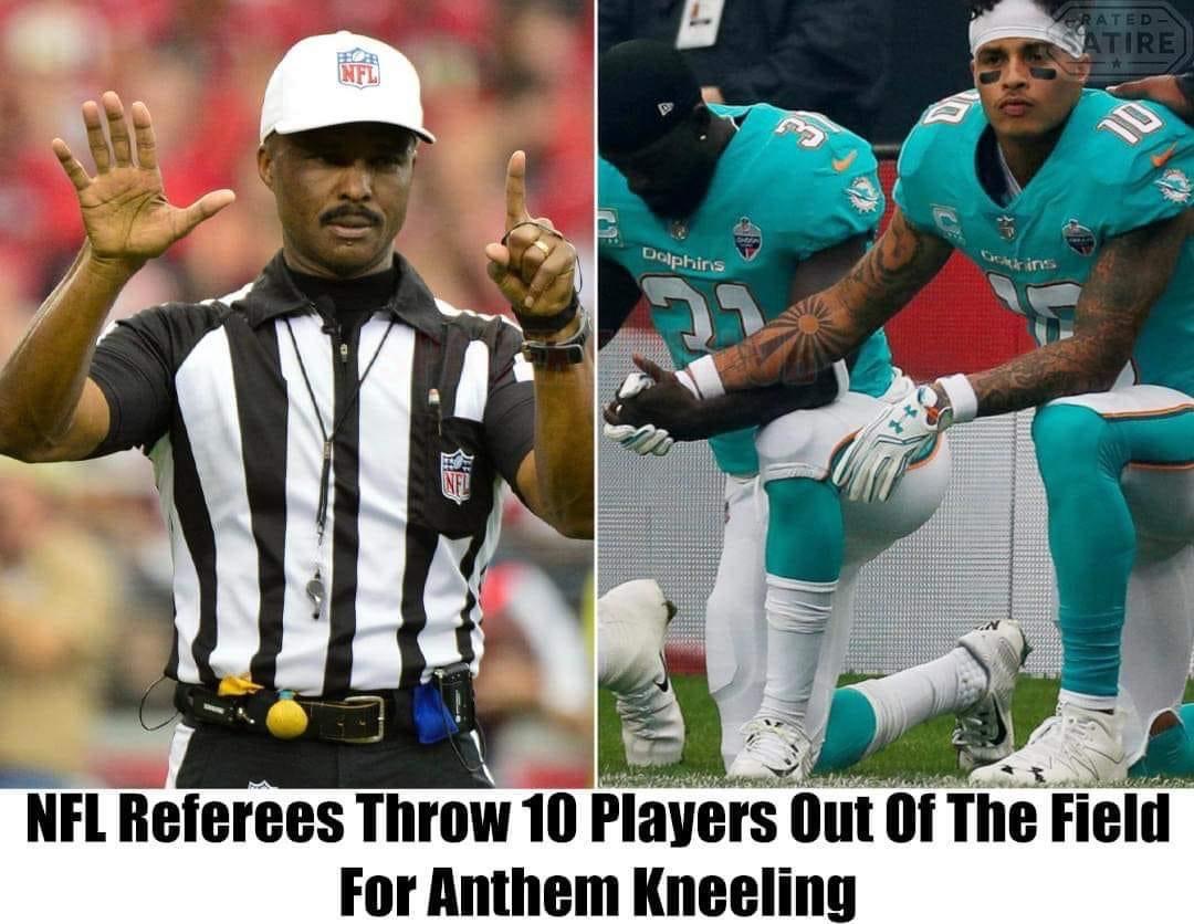 TRUE: NFL Referees Ejected 10 Players for Anthem Kneeling Last Week