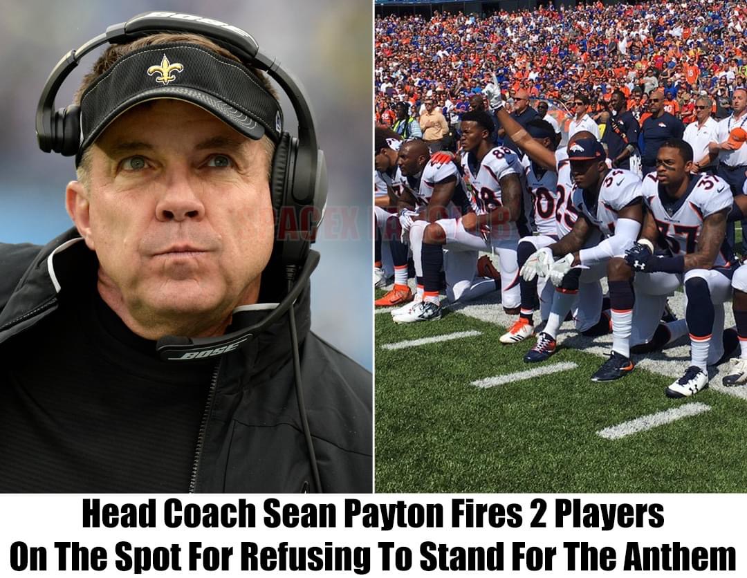 TRUE: Head Coach Sean Payton Suspends Two Players On The Spot For Refusing To Stand For The Anthem