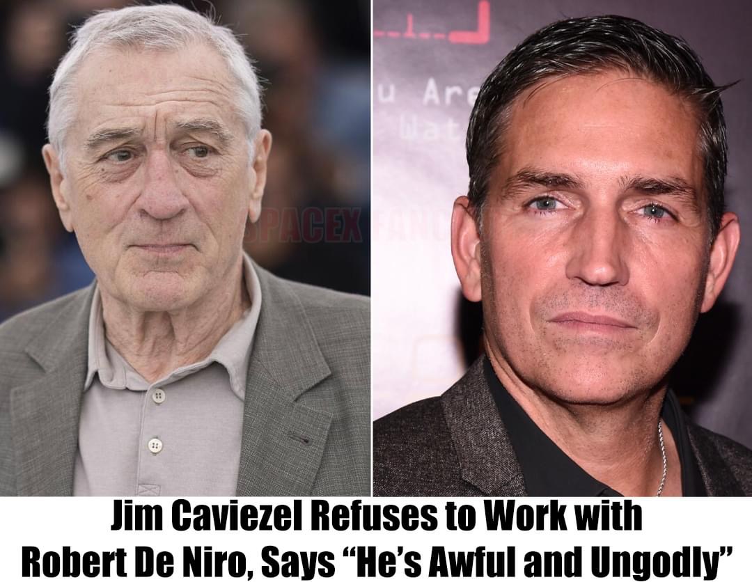 Breaking: Jim Caviezel Takes a Stand, Rejects Collaboration with ‘Awful and Ungodly’ Robert De Niro