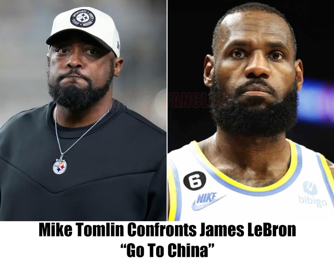 “Go To China”: Mike Tomlin Schools America-Hating James Lebron